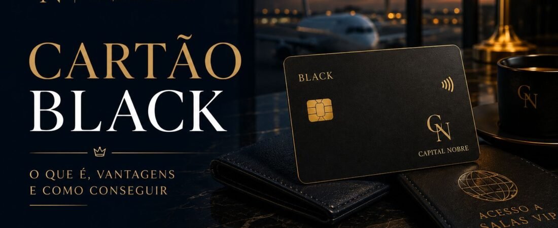 Cartão Black: o que é, vantagens e como conseguir.